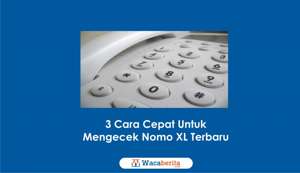 Cara Cepat Mengecek Nomor XL