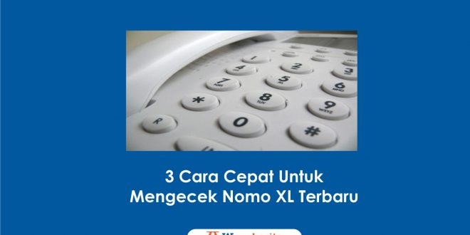 Cara Cepat Mengecek Nomor XL