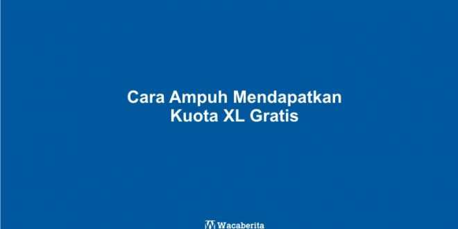 Cara Ampuh Mendapatkan Kuota XL Gratis