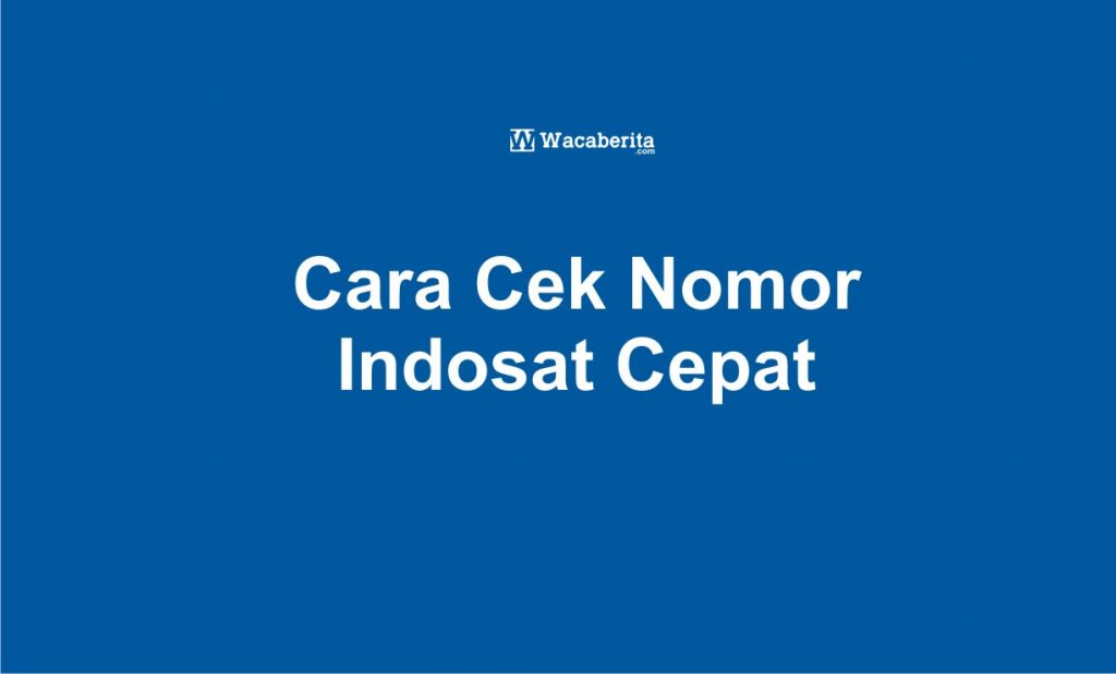 Cara Cek Nomor Indosat Cepat