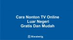 Cara Nonton TV Online Luar Negeri Gratis Dan Mudah