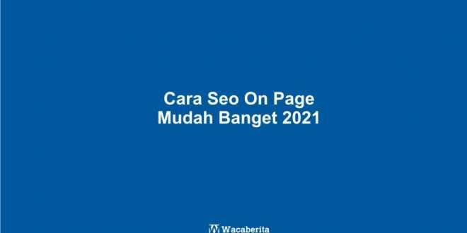 Cara Seo On Page Mudah Banget 2021