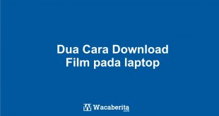Dua Cara Download Film pada laptop