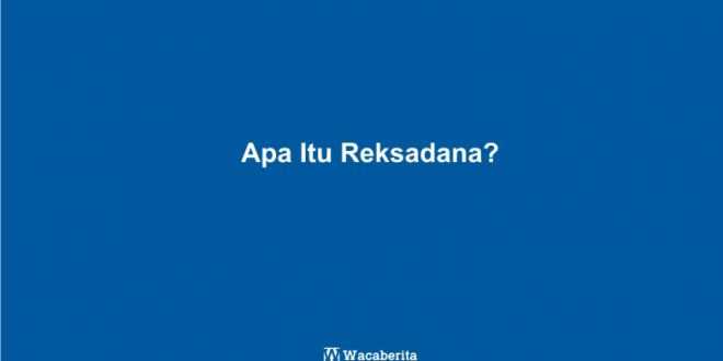 Apa Itu Reksadana?