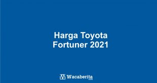 Harga Toyota Fortuner 2021