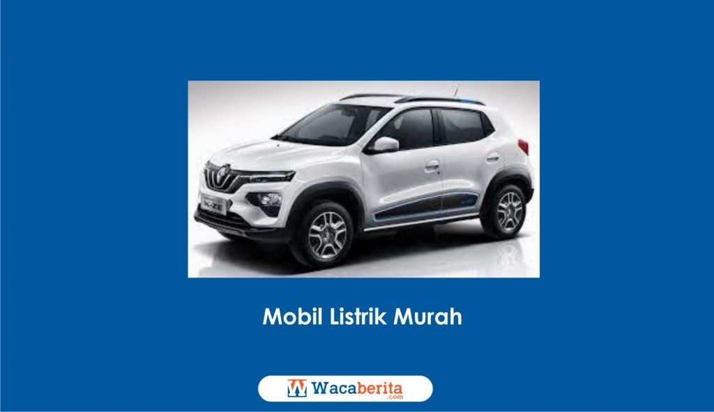 Mobil Listrik Murah yang Bisa Kamu Coba
