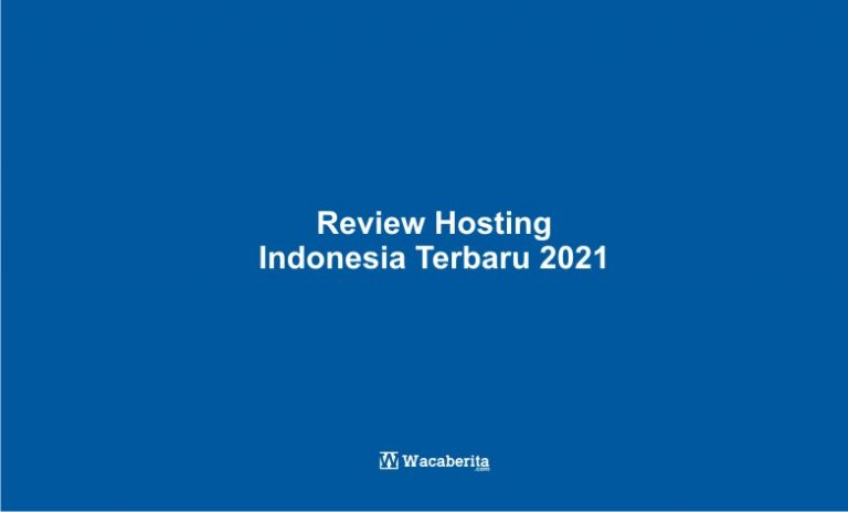 Review Hosting Indonesia Terbaru 2021