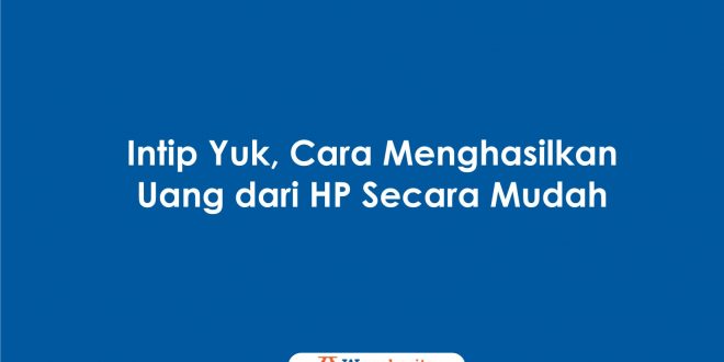 cara menghasilkan uang dari hp