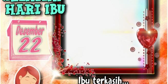 Ragam Twibbon Hari Ibu Tahun 2021 Pilihan Terbaik