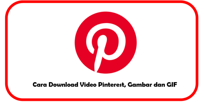 Cara Mengunduh Video Pinterest, Gambar, dan Gif