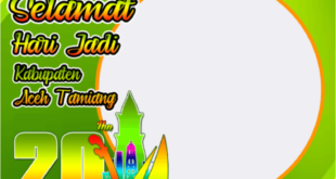 Twibbon HUT Aceh Tamiang ke-20 Tahun 2022