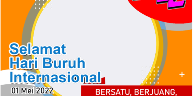 Twibbon May Day di Tahun 2022 Terbaik