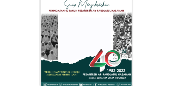 Twibbon Peringatan 40 Tahun Pesantren Ar-Raudlatul Hasanah Tahun 2022