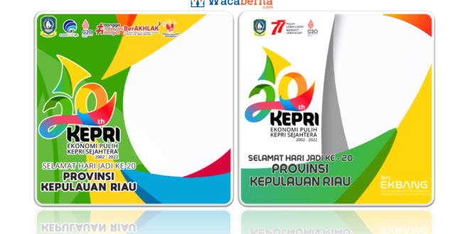 Twibbon Hari Jadi Kepulauan Riau ke-20 Tahun 2022