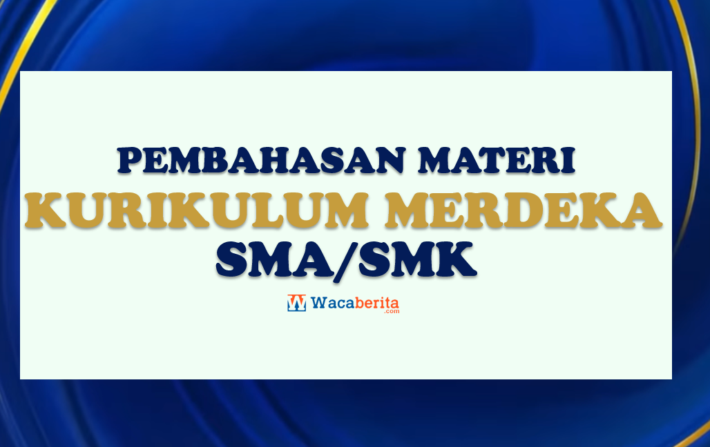 Kunci Jawaban Soal Kurikulum Merdeka SMA SMK