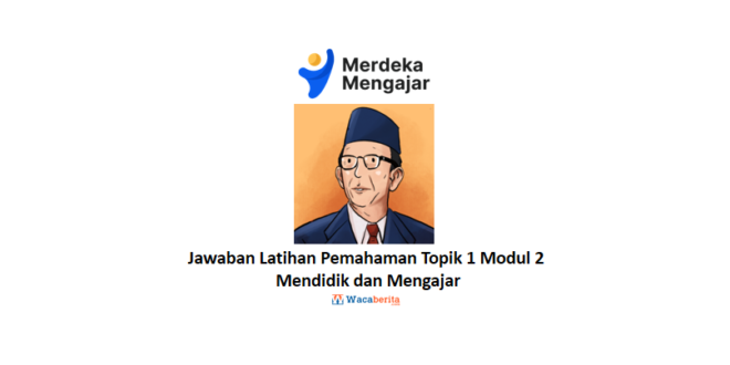 Jawaban Latihan Pemahaman Topik 1 Modul 2 Mendidik dan Mengajar