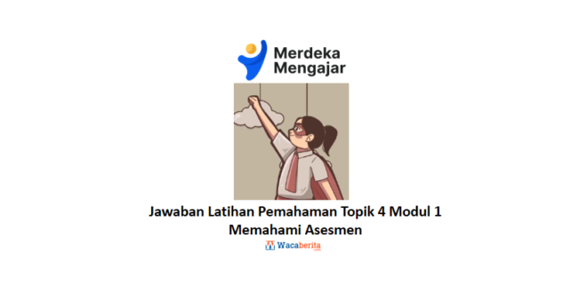 Jawaban Latihan Pemahaman Topik 4 Modul 1 Memahami Asesmen