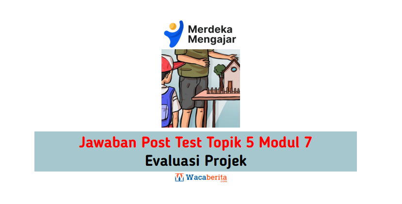 Jawaban Topik 5 Modul 7 Evaluasi Projek (Post Test)