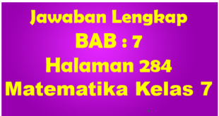 Jawaban BAB 7 Matematika Halaman 284 Kelas 7