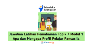 Jawaban Latihan Pemahaman Topik 7 Modul 1 Apa dan Mengapa Profil Pelajar Pancasila