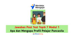 Jawaban Topik 7 Modul 1 Apa dan Mengapa Profil Pelajar Pancasila (Post Test)