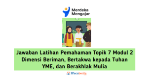 Jawaban Latihan Pemahaman Topik 7 Modul 2 Dimensi Beriman, Bertakwa kepada Tuhan YME, dan Berakhlak Mulia