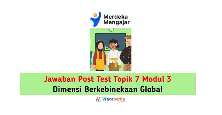Jawaban Topik 7 Modul 3 Dimensi Berkebinekaan Global (Post Test)