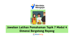 Jawaban Latihan Pemahaman Topik 7 Modul 4 Dimensi Bergotong Royong