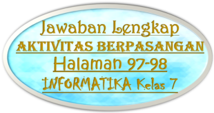 Jawaban INFORMATIKA Halaman 97-98 Kelas 7