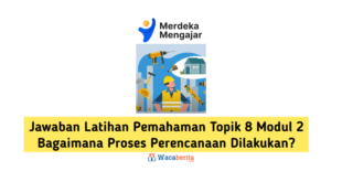 Jawaban Latihan Pemahaman Topik 8 Modul 2 Bagaimana Proses Perencanaan Dilakukan?