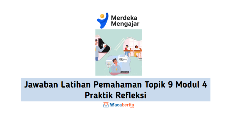 Jawaban Latihan Pemahaman Topik 9 Modul 4 Praktik Refleksi