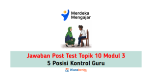 Jawaban Topik 10 Modul 3 5 Posisi Kontrol Guru (Post Test)