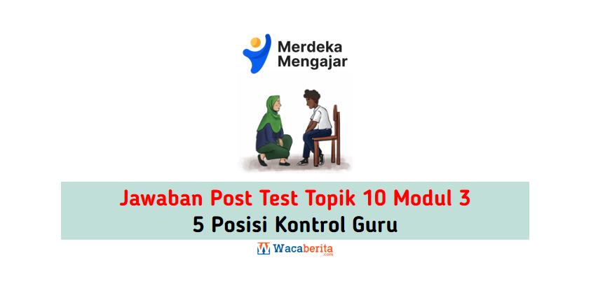 Jawaban Topik 10 Modul 3 5 Posisi Kontrol Guru (Post Test)