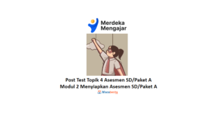 Jawaban Topik 4 Modul 2 Menyiapkan Asesmen SD Paket A (Post Test)