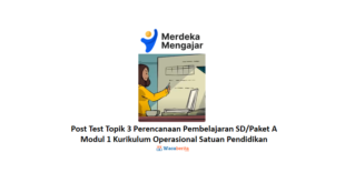 Jawaban Topik 3 Modul 1 Kurikulum Operasional Satuan Pendidikan (Post Test)