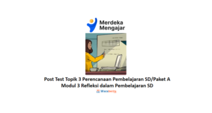 Jawaban Topik 3 Modul 3 Refleksi dalam Pembelajaran SD (Post Test)