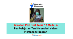 Jawaban Topik 13 Modul 4 Pembelajaran Terdiferensiasi dalam Memahami Bacaan (Post Test)