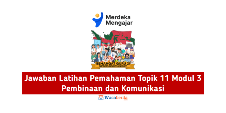 Jawaban Latihan Pemahaman Topik 11 Modul 3 Pembinaan dan Komunikasi