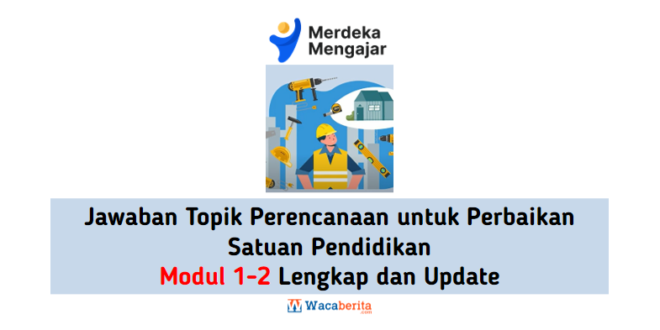 Jawaban Topik Perencanaan untuk Perbaikan Satuan Pendidikan Modul 1-2 Lengkap