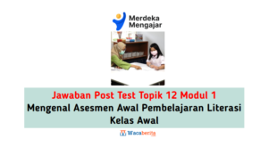 Jawaban Topik 12 Modul 1 Mengenal Asesmen Awal Pembelajaran Literasi Kelas Awal (Post Test)