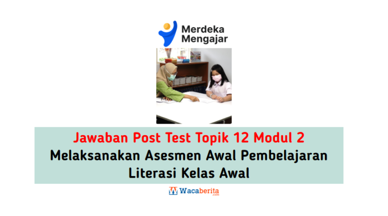 Jawaban Topik 12 Modul 2 Melaksanakan Asesmen Awal Pembelajaran ...