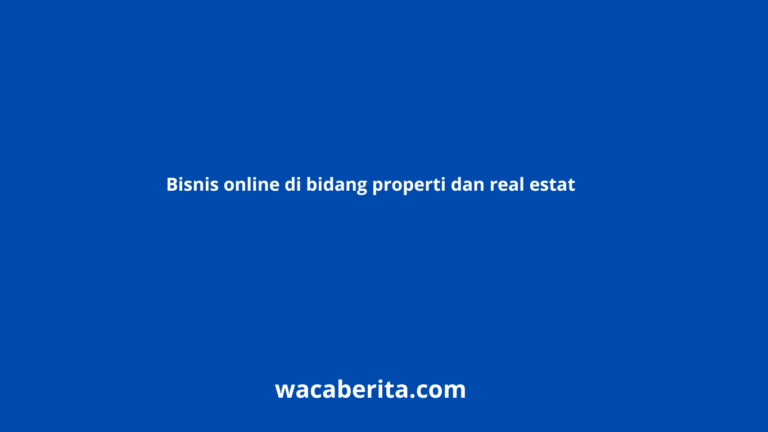Bisnis online di bidang properti dan real estat