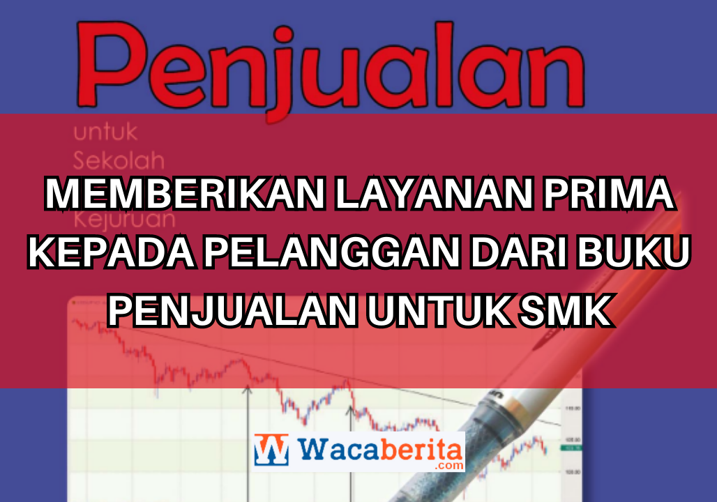 Memberikan Layanan Prima Kepada Pelanggan dari Buku Penjualan Untuk SMK