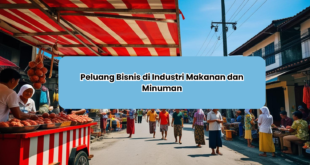 Peluang Bisnis di Industri Makanan dan Minuman