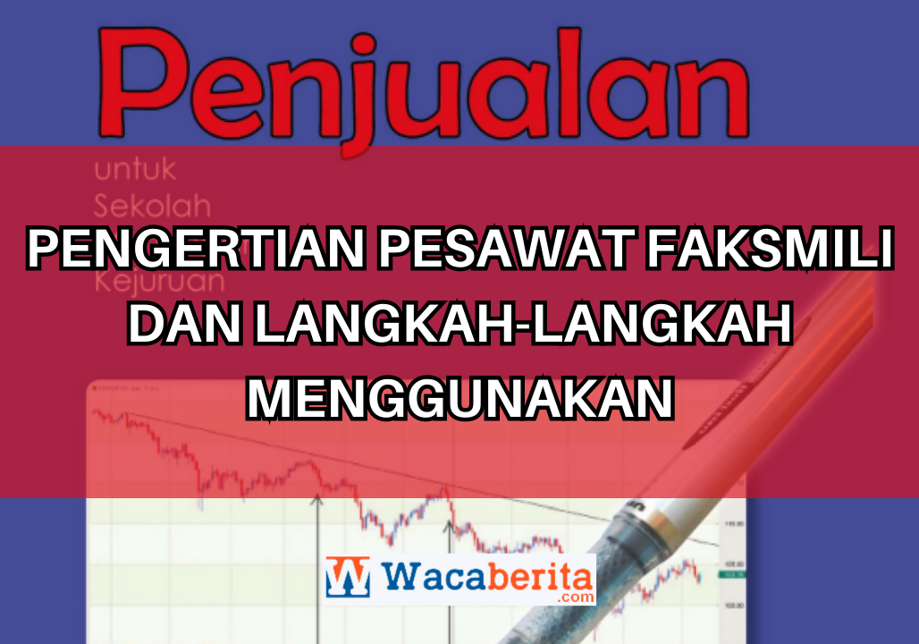 Pengertian Pesawat Faksmili dan Langkah-langkah Menggunakan