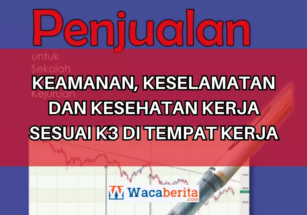 Keamanan, Keselamatan dan Kesehatan Kerja Sesuai K3 di Tempat Kerja