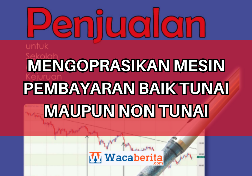 Mengoprasikan Mesin Pembayaran Baik Tunai Maupun Non Tunai