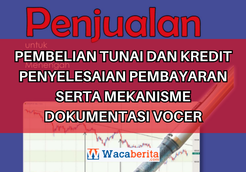 Pembelian Tunai dan Kredit Penyelesaian Pembayaran serta Mekanisme Dokumentasi Vocer