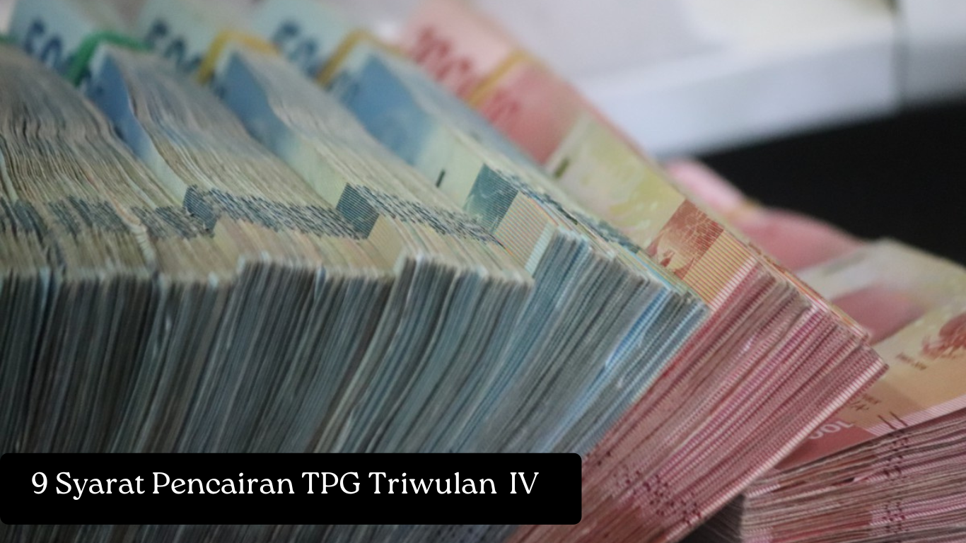 9 Syarat Pencairan TPG Triwulan IV