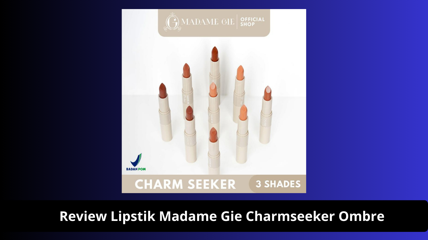 Review Lipstik Madame Gie Charmseeker Ombre